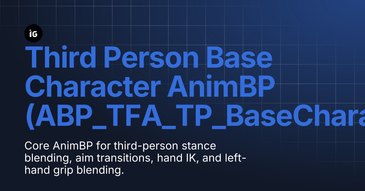 Third Person Base Character AnimBP (ABP_TFA_TP_BaseCharacter ...