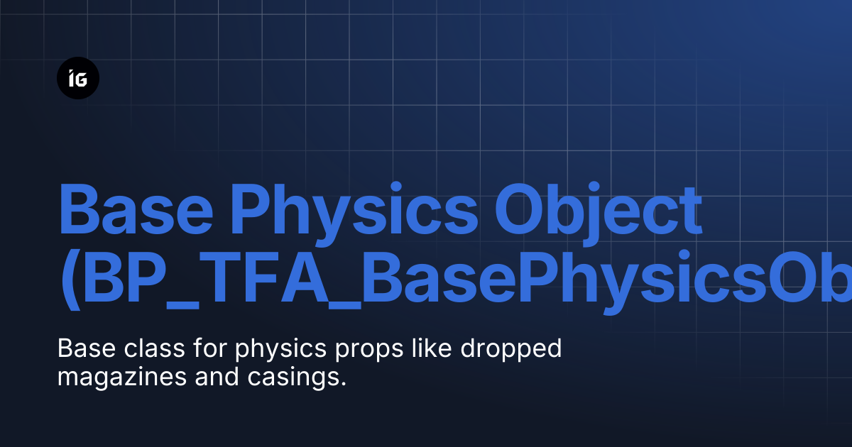 Base Physics Object (BP_TFA_BasePhysicsObject) | Tactical FPS Animation ...